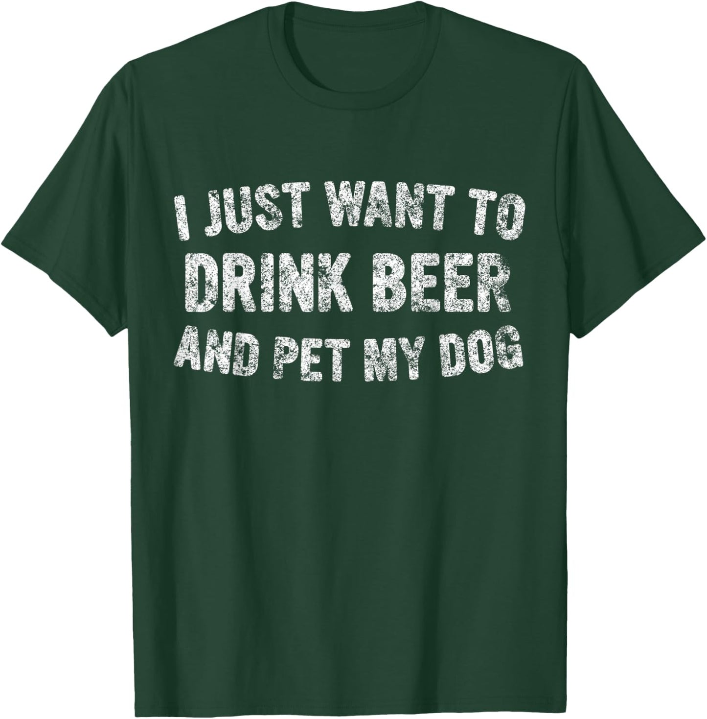 Cute Drinking Gift I Just Want To Drink Beer And Pet My Dog Women T-Shirt - T-Shirt | Forest
