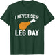 Thanksgiving Meme - Never Skip Leg Day - Funny Workout T-Shirt - T-Shirt | Forest