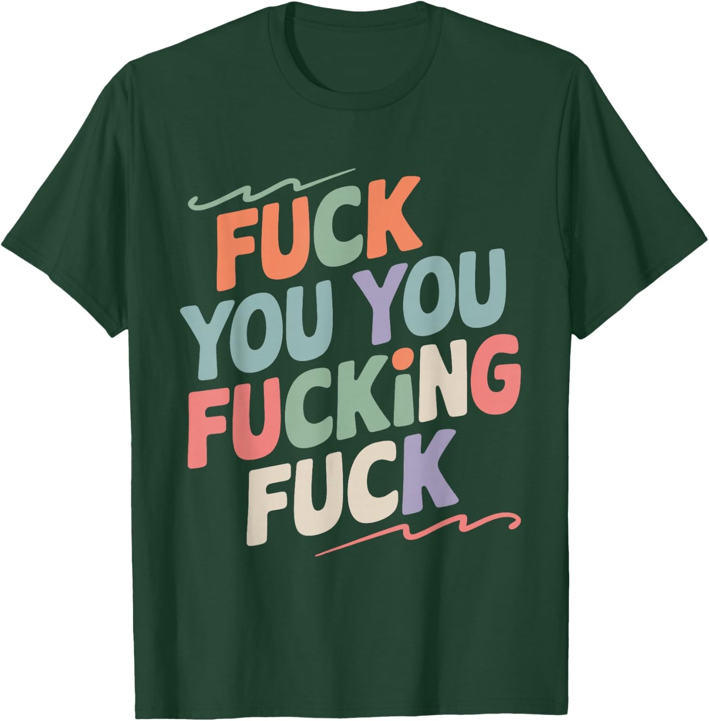 Fuck You You Fucking Fuck T-Shirt - T-Shirt | Forest