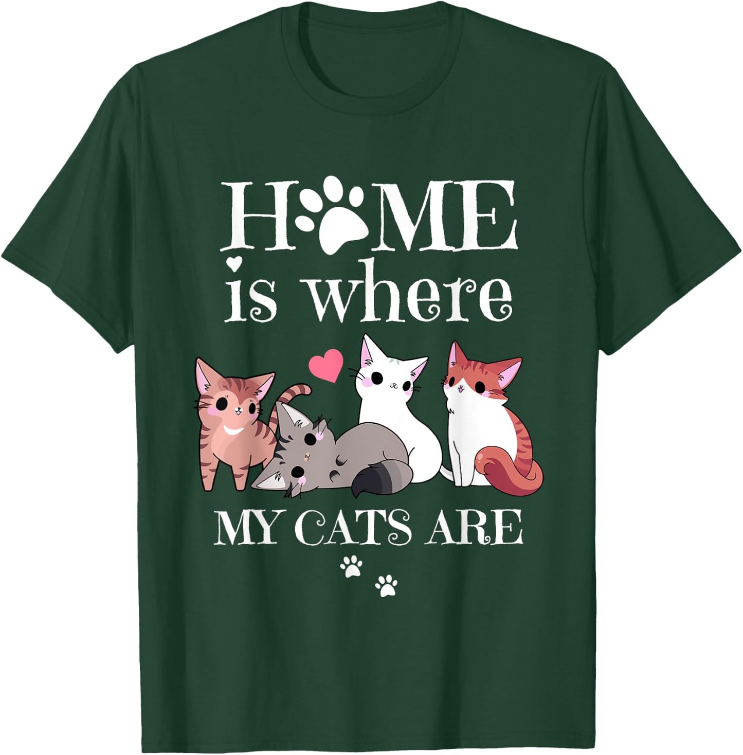 Home Is Where My Cats Are, Cute for Cat Owners and Women T-Shirt - T-Shirt | Forest