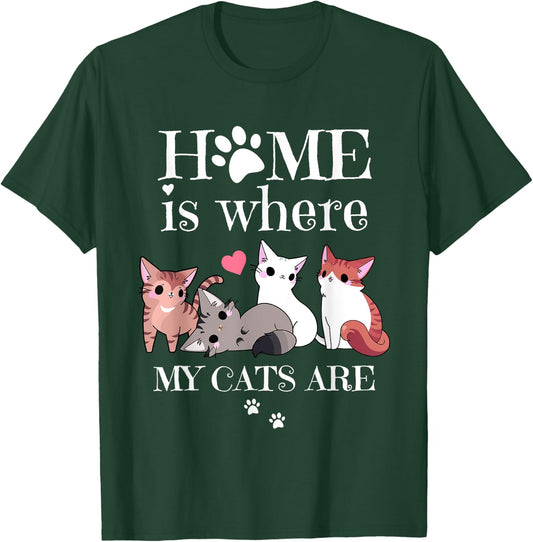 Home Is Where My Cats Are, Cute for Cat Owners and Women T-Shirt - T-Shirt | Forest