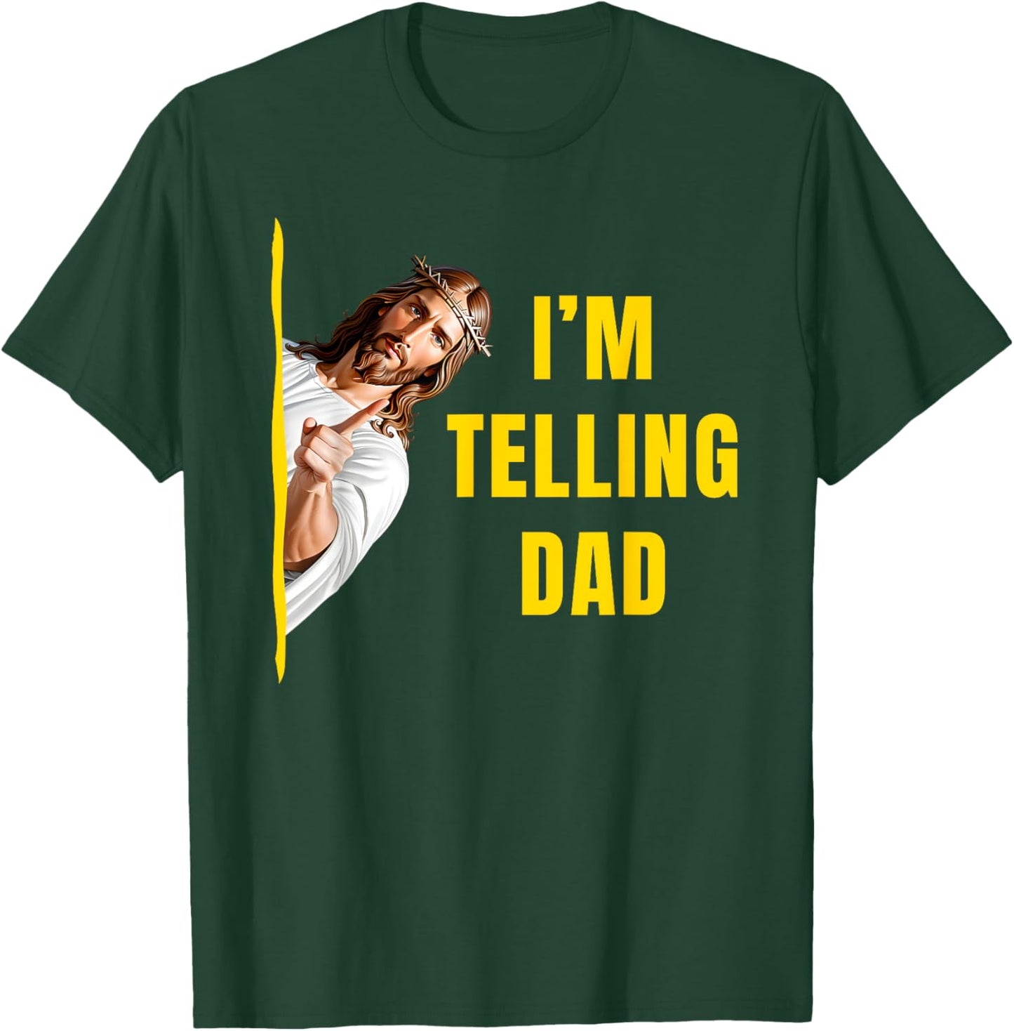 I'm Telling Dad Funny Jesus Christ Meme Christian Quote T-Shirt - T-Shirt | Forest
