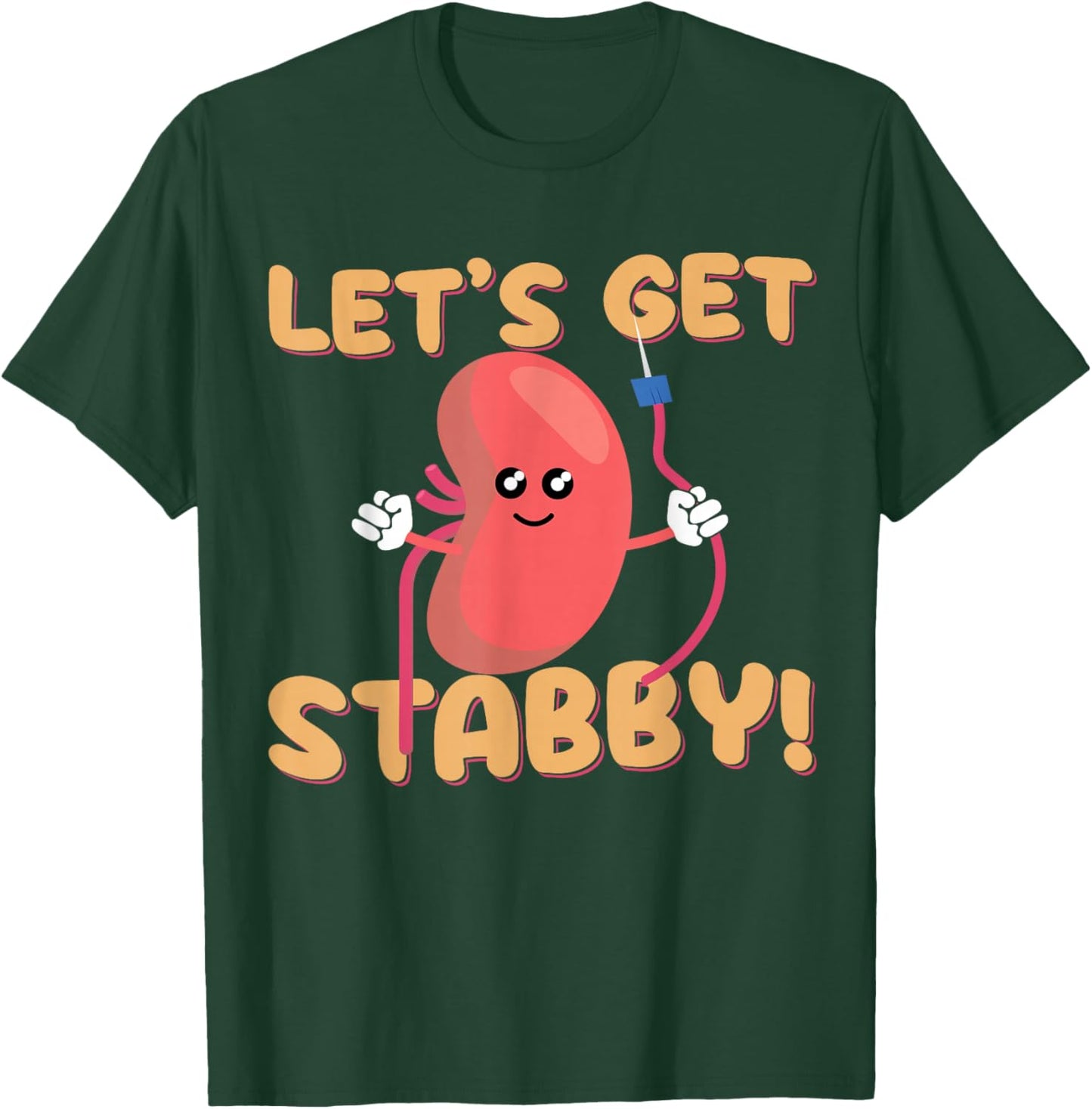 Let's Get Stabby Funny Dialysis Hemodialysis Dialysis Tech T-Shirt - T-Shirt | Forest