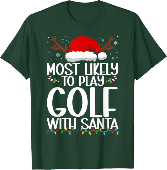 Most Likely To Play Golf With Santa Christmas Funny T-Shirt - T-Shirt | Forest