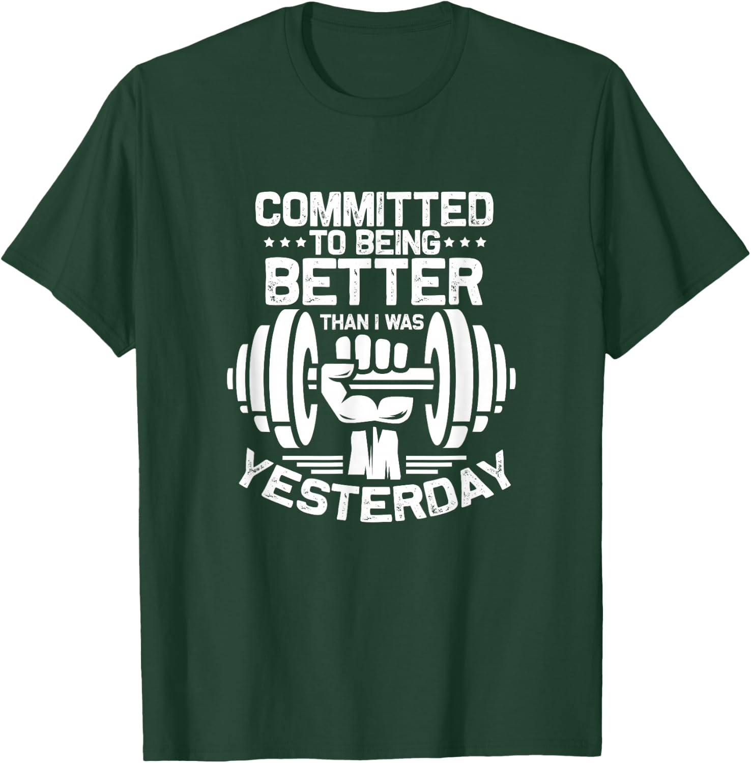 Fitness Gym Committed To Being Better Than I Was Yesterday T-Shirt - T-Shirt | Forest