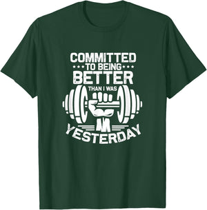 Fitness Gym Committed To Being Better Than I Was Yesterday T-Shirt - T-Shirt | Forest