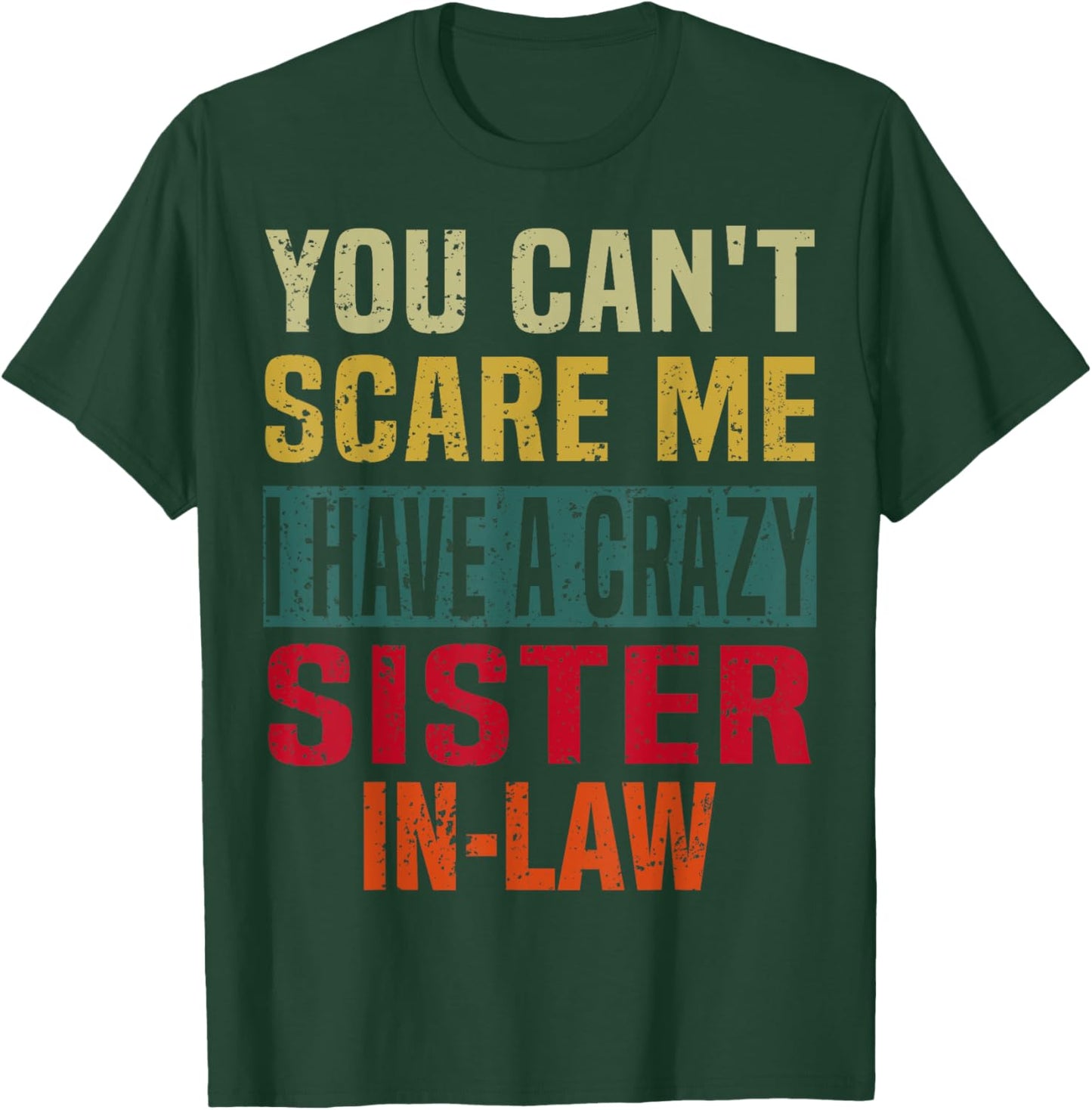 You Can't Scare Me I Have a Crazy Sister-In-Law Retro Family T-Shirt - T-Shirt | Forest