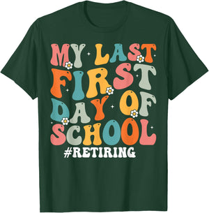 My Last First Day of School Retiring Teacher Retirement T-Shirt - T-Shirt | Forest