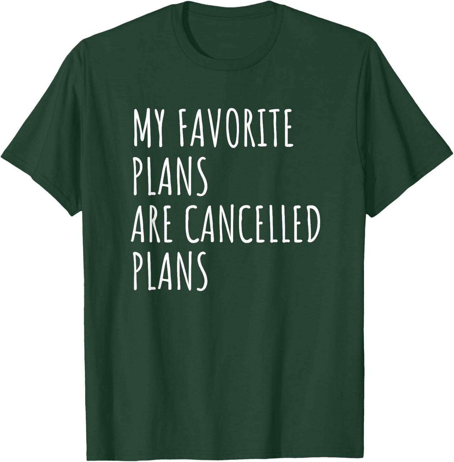 My Favorite Plans Are Cancelled Plans Funny Antisocial T-Shirt - T-Shirt | Forest