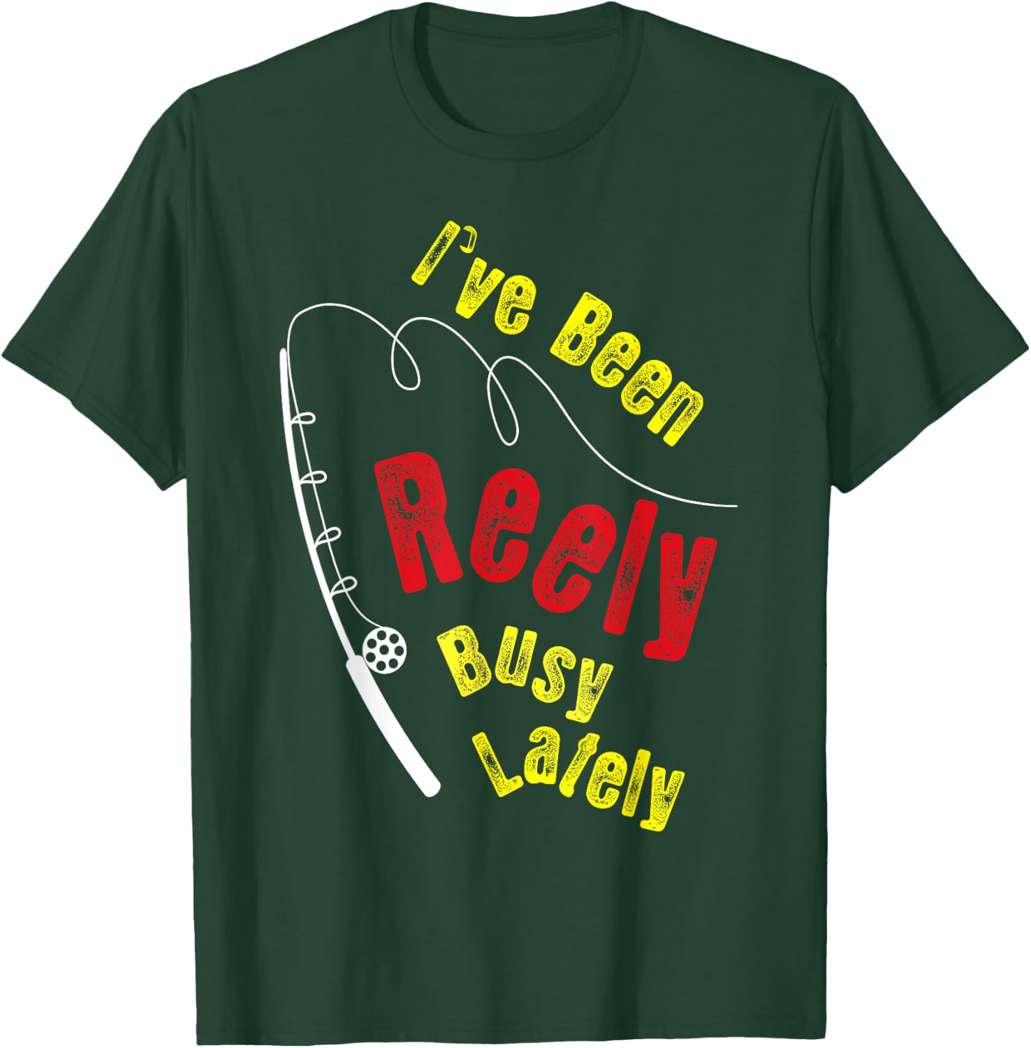 Fishing Saying Funny Fisherman I've Been Reely Busy T-Shirt - T-Shirt | Forest