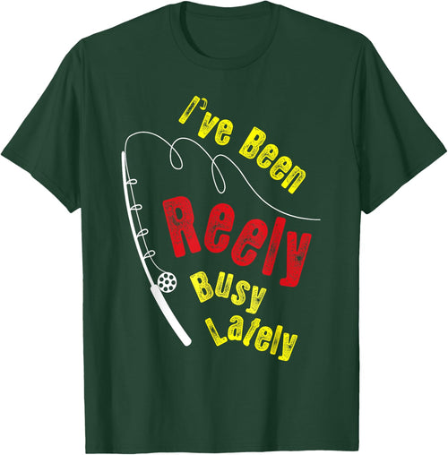 Fishing Saying Funny Fisherman I've Been Reely Busy