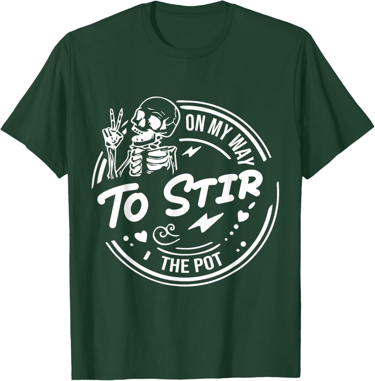 On My Way To Stir The Pot - Funny Skeleton Saying T-Shirt - T-Shirt | Forest
