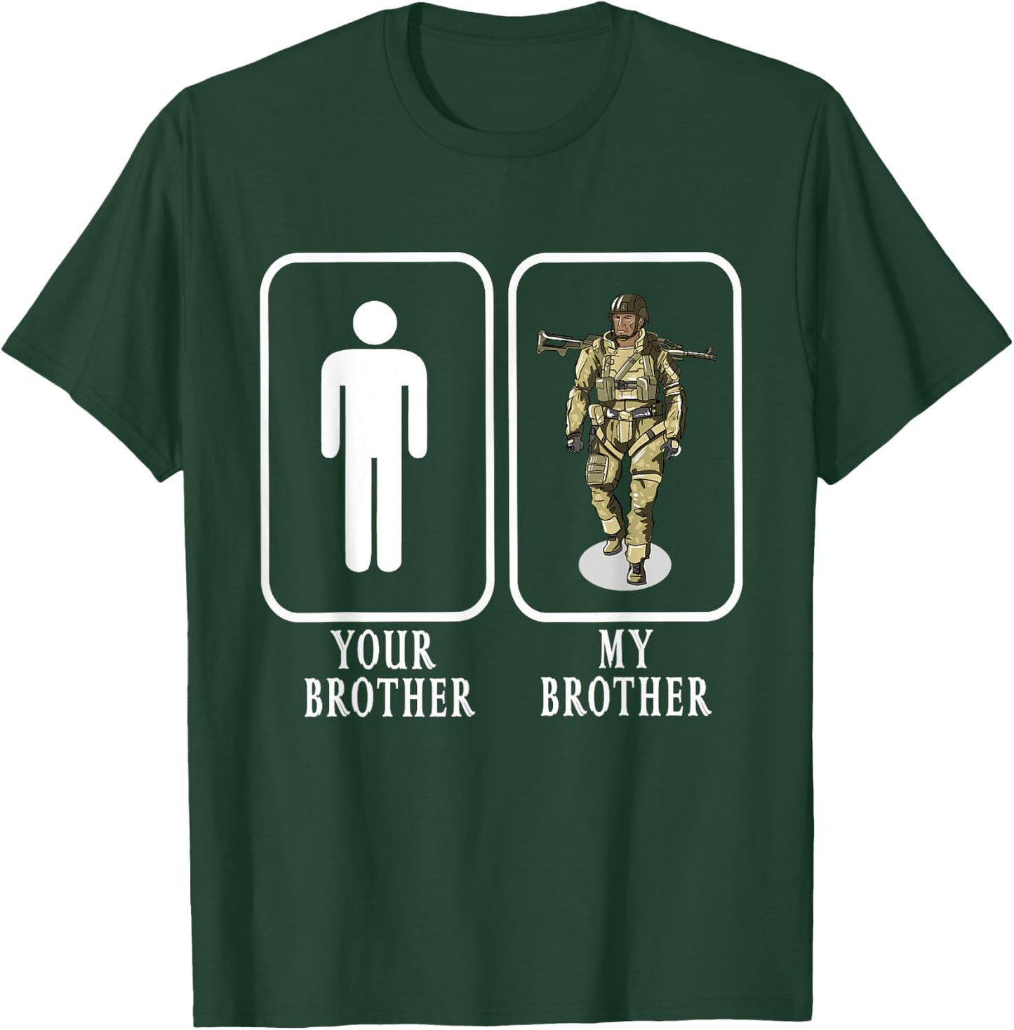 Your Brother My Brother Soldier Proud Military Gift T-Shirt - T-Shirt | Forest