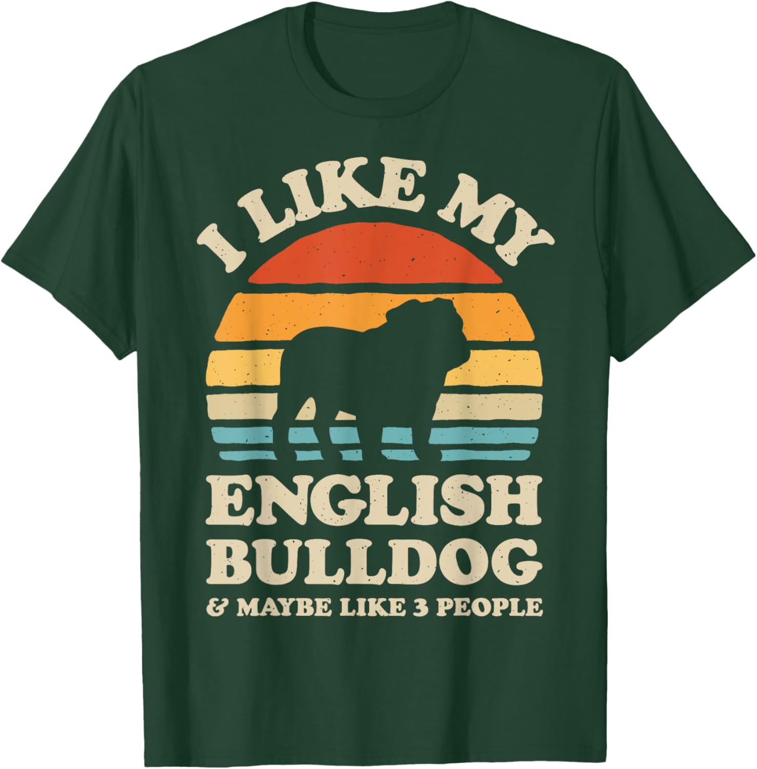 I Like My English Bulldog And Maybe Like 3 People Dog Retro Men Women Girls Kids T-Shirt - T-Shirt | Forest