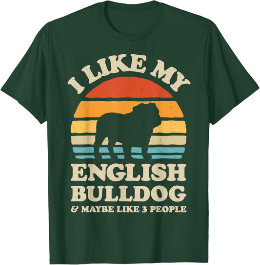 I Like My English Bulldog And Maybe Like 3 People Dog Retro Men Women Girls Kids T-Shirt - T-Shirt | Forest