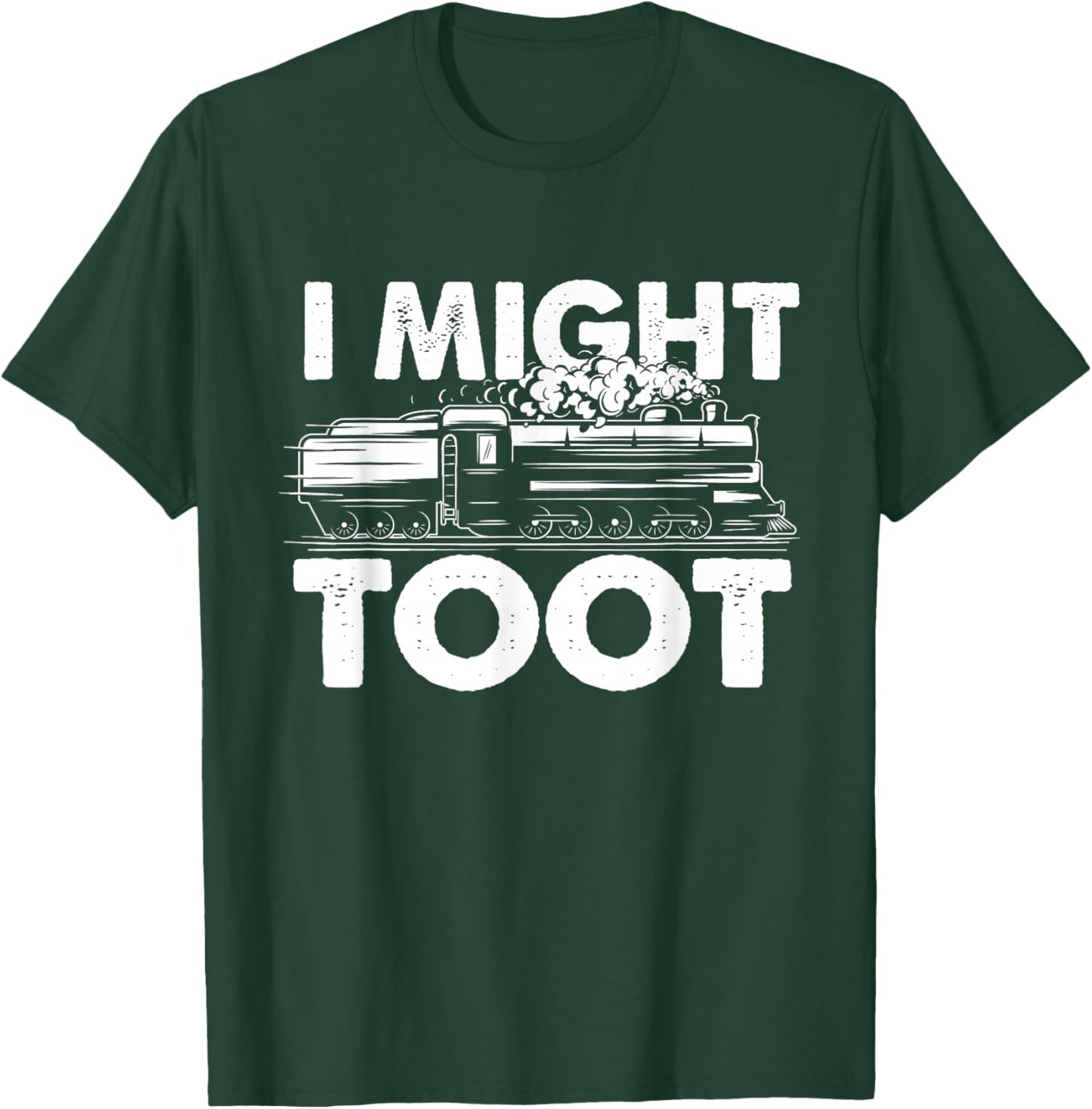 I Might Toot - Train Lover Steam Locomotive Railway Railroad T-Shirt - T-Shirt | Forest