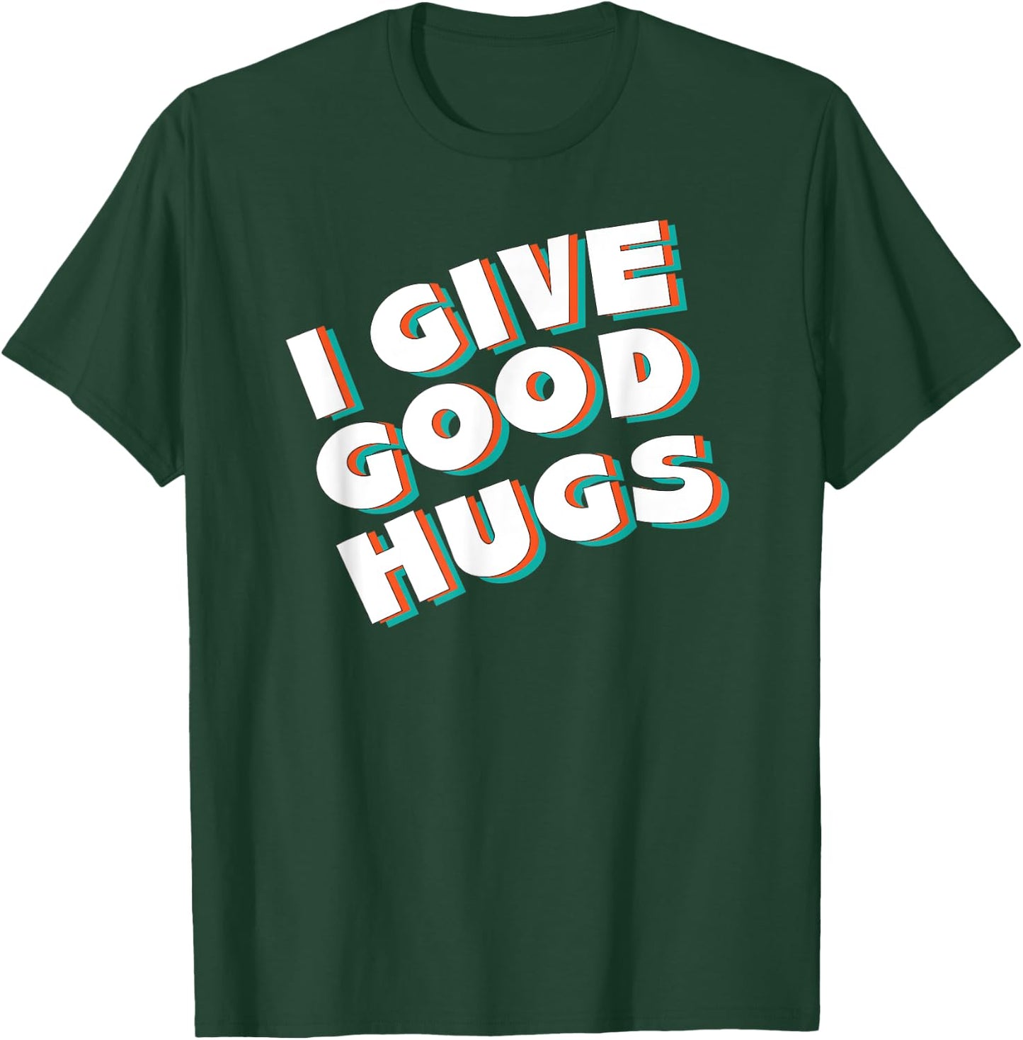 I Give Good Hugs T-Shirt - T-Shirt | Forest