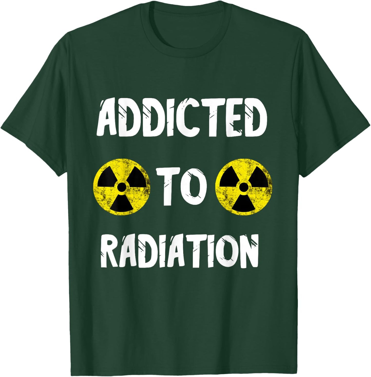 Addicted To Radiation Radioactivity Nuclear Nuclear Power Plant T-Shirt - T-Shirt | Forest
