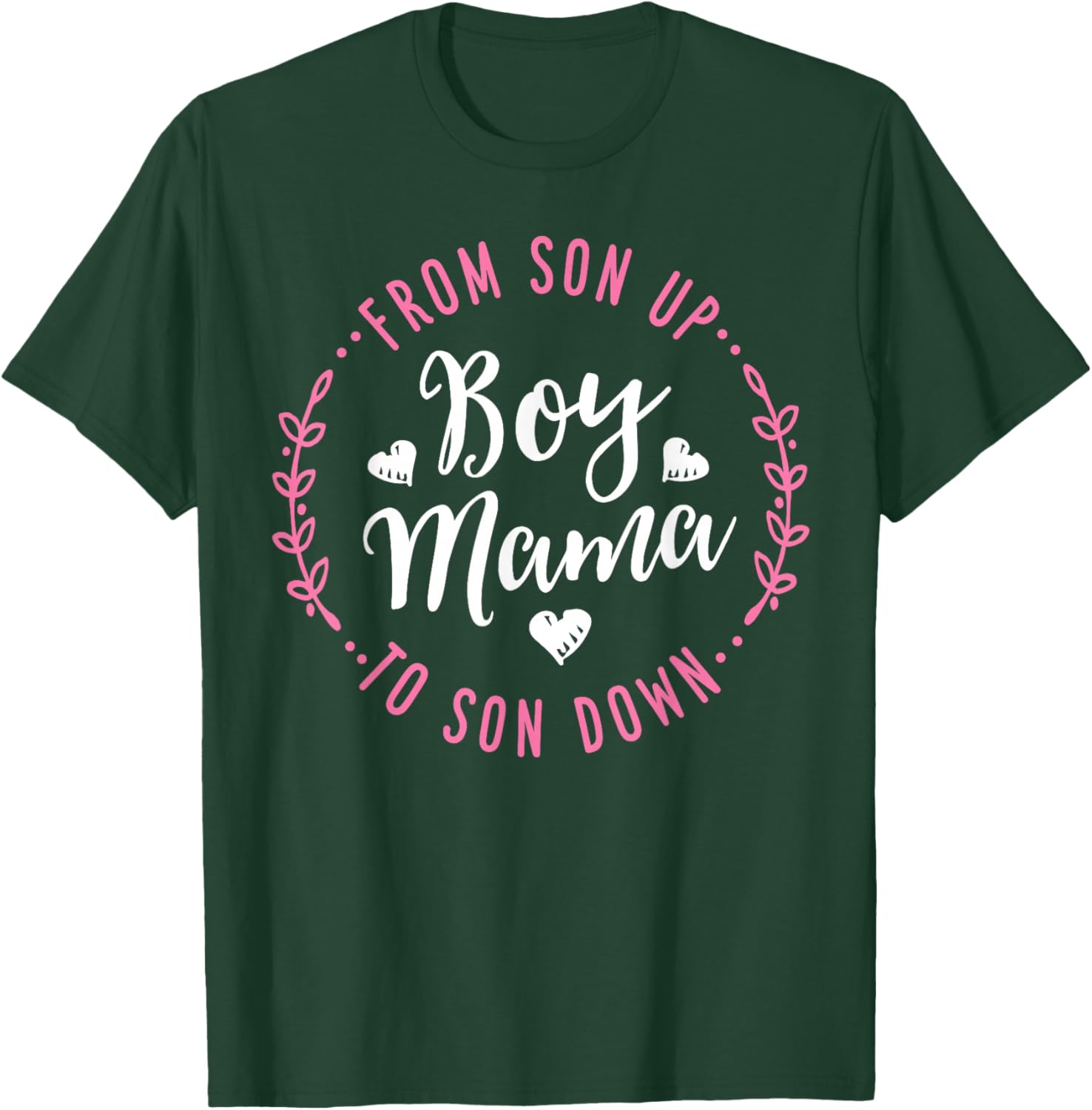 Boy Mama from Son Up to Sun Down Mother's Day Funny Mom T-Shirt - T-Shirt | Forest