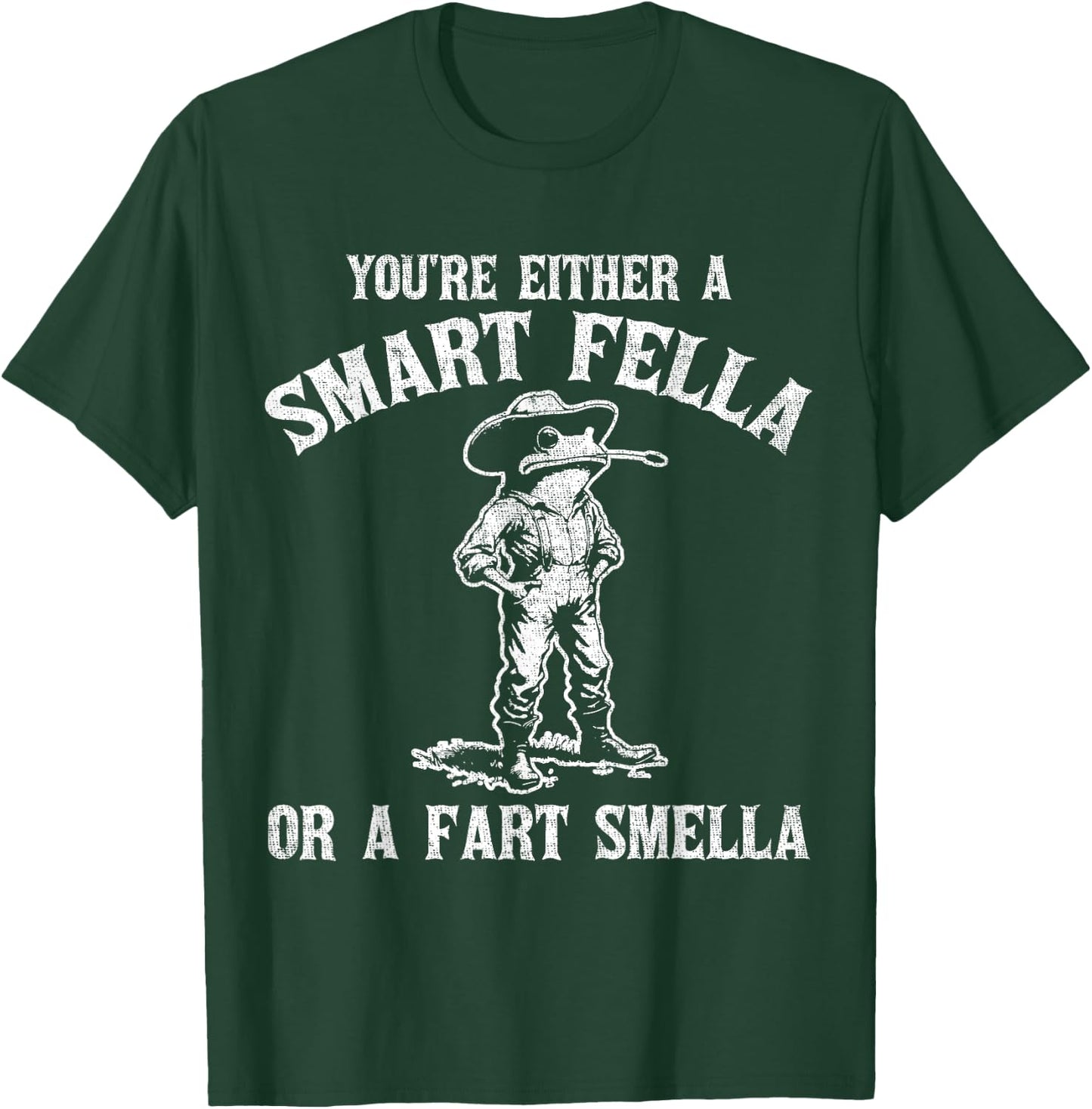 You're Either A Smart Fella Or A Fart Smella T-Shirt - T-Shirt | Forest