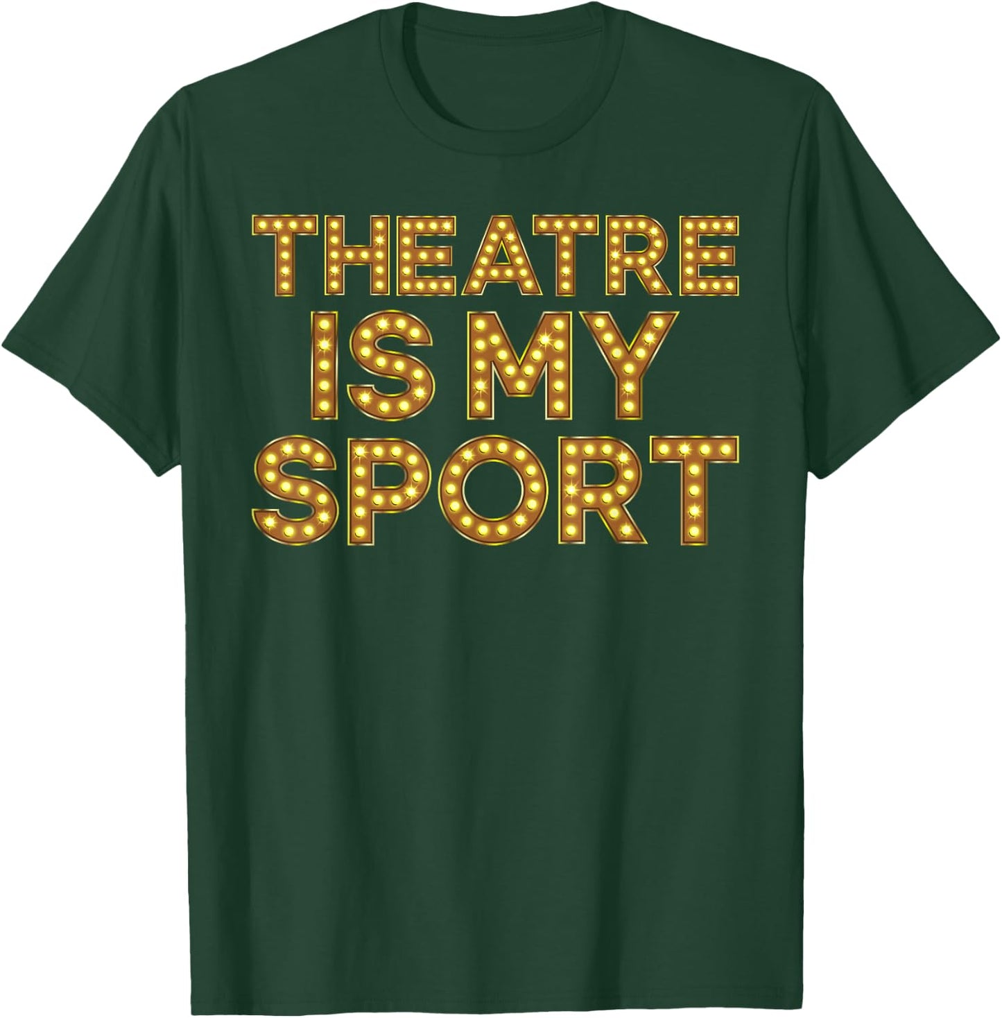 Theatre is My Sport Funny Theater Nerd Drama Rehearsal T-Shirt - T-Shirt | Forest
