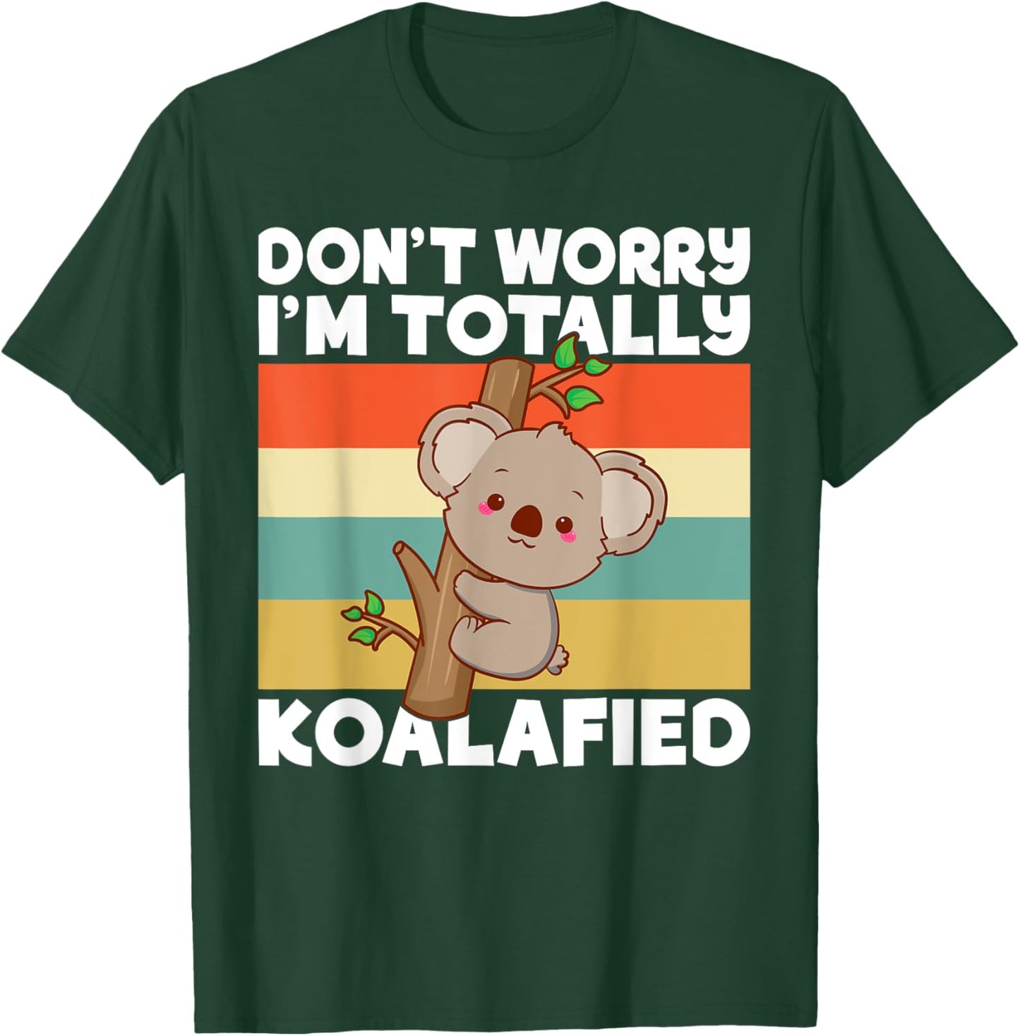 Dont worry im totally Koalafied Koala T-Shirt - T-Shirt | Forest