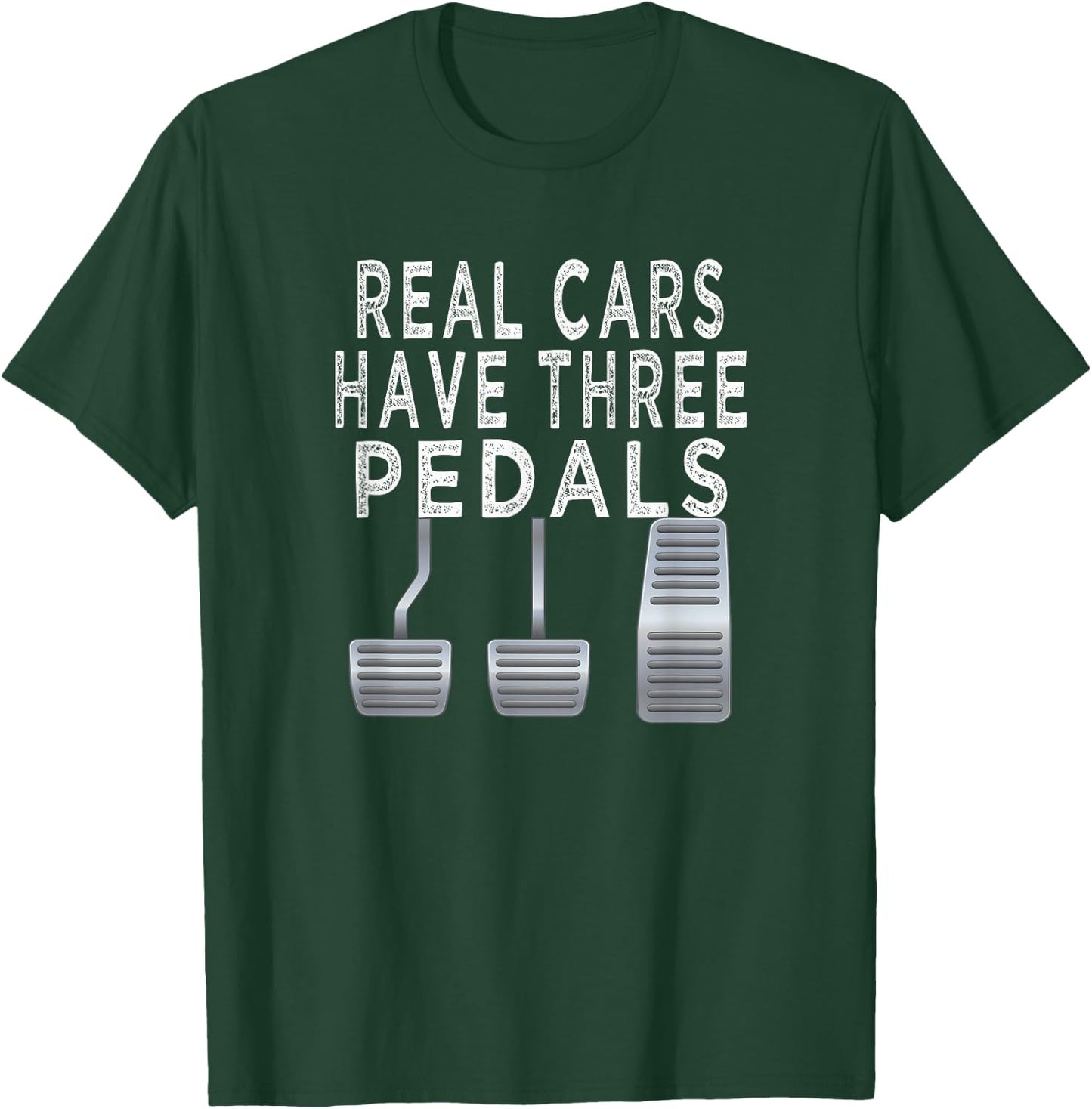 Car guy funny T shirt | Real Cars have Three pedals T-Shirt - T-Shirt | Forest