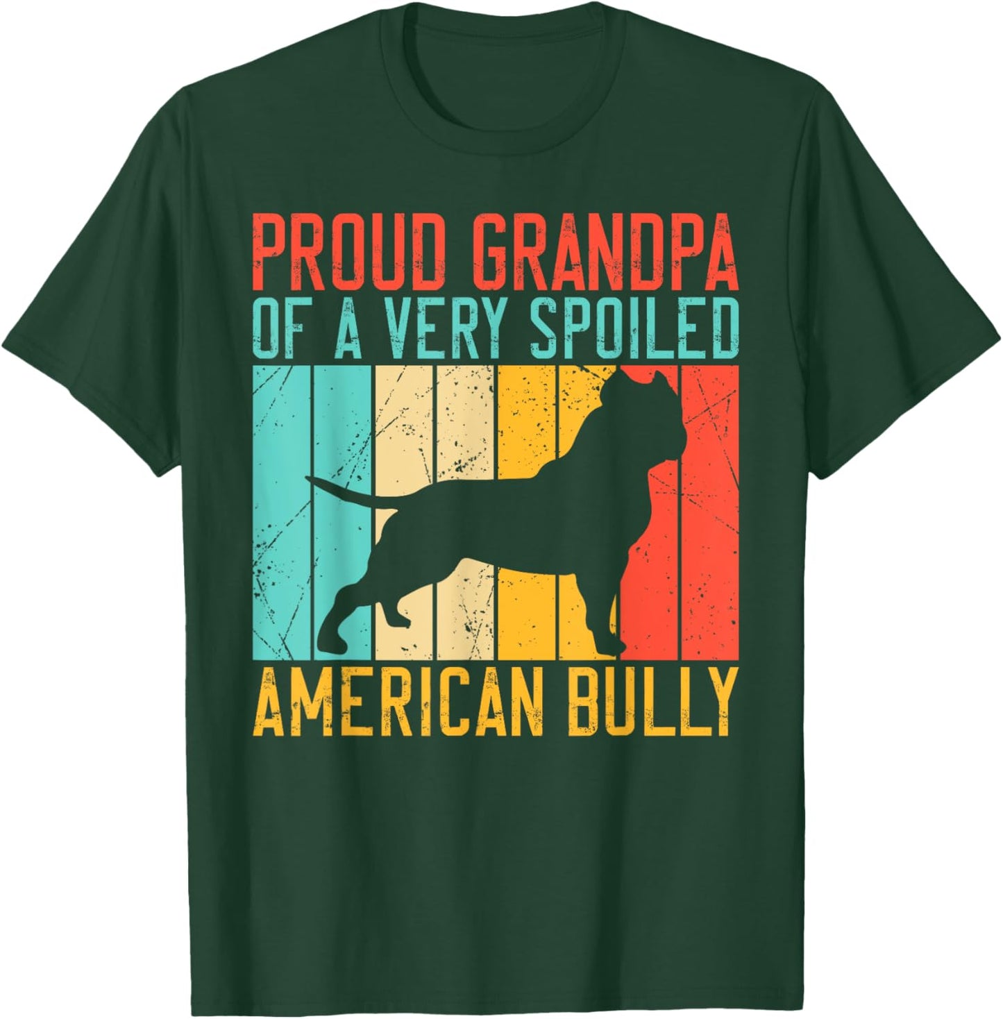 Proud Grandpa of a very spoiled American Bully T-Shirt - T-Shirt | Forest