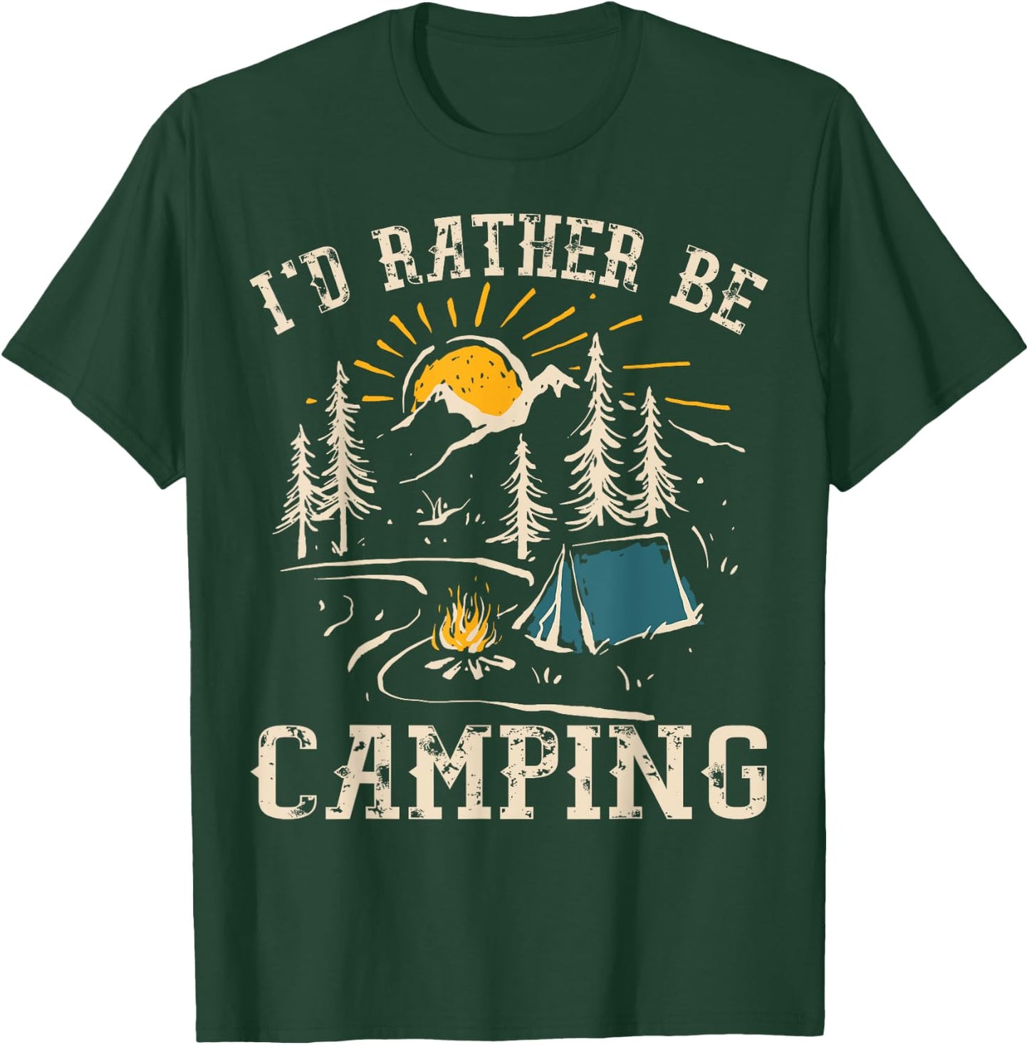 I'D Rather Be Camping Design Funny Camping Lover Campers T-Shirt - T-Shirt | Forest