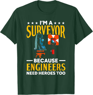 Surveyor Because Engineers Need Heroes Too Surveying T-Shirt - T-Shirt | Forest