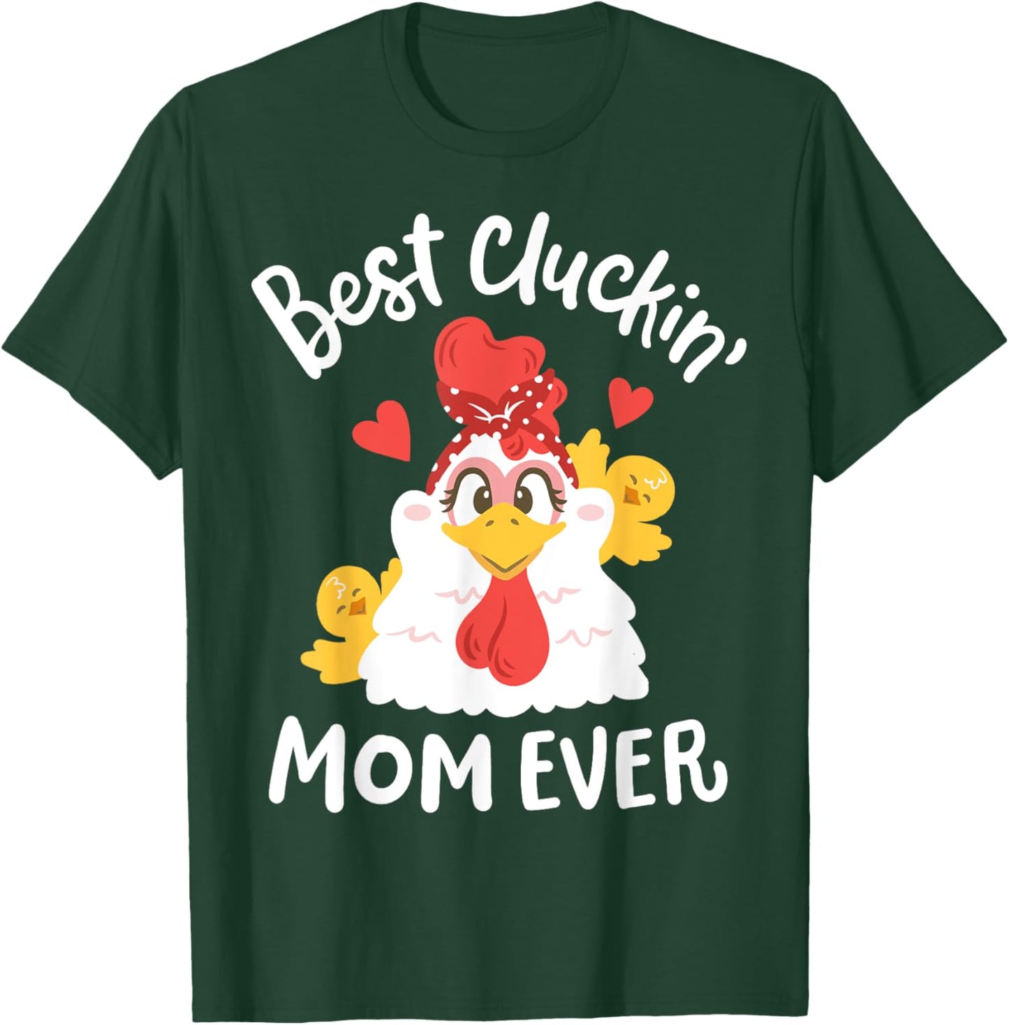 Best Cluckin' Mom Ever Funny Mother's Day Chicken Farm T-Shirt - T-Shirt | Forest