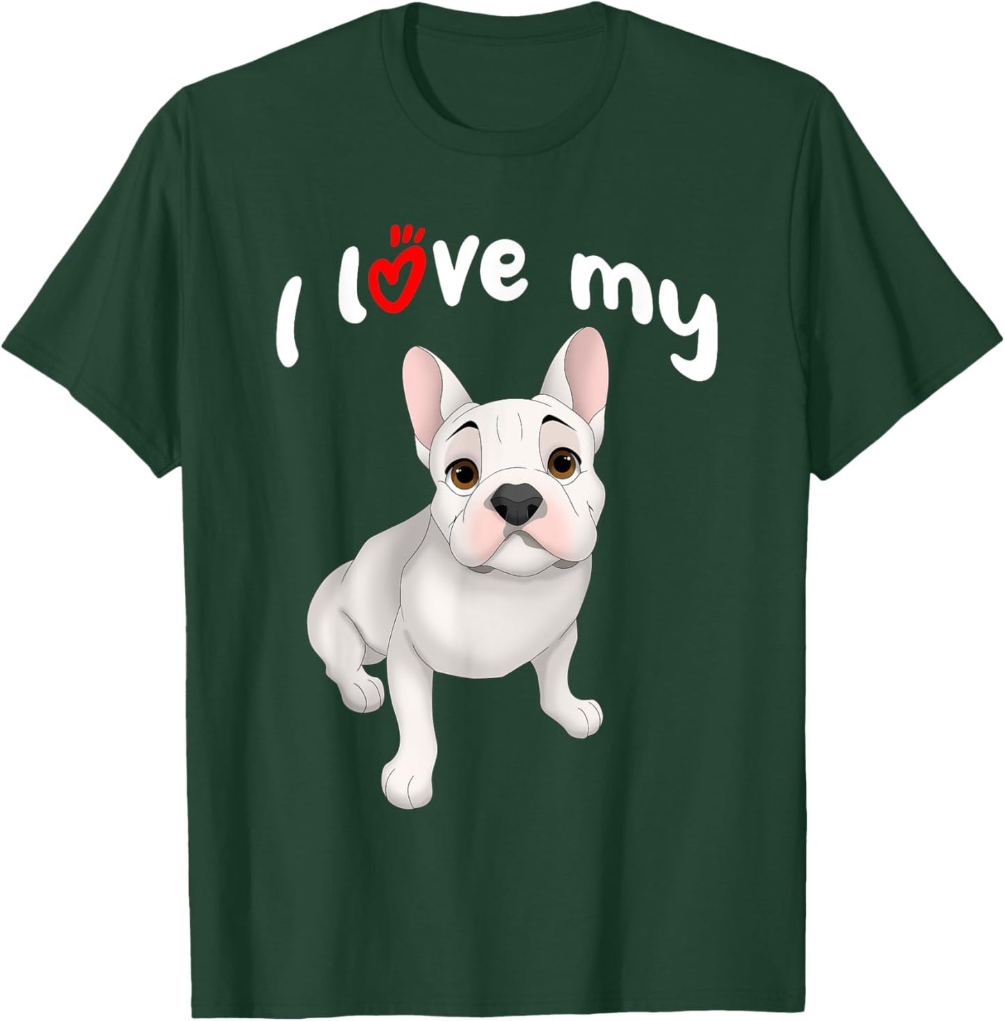 I Love My White French Bulldog Dog T-Shirt - T-Shirt | Forest