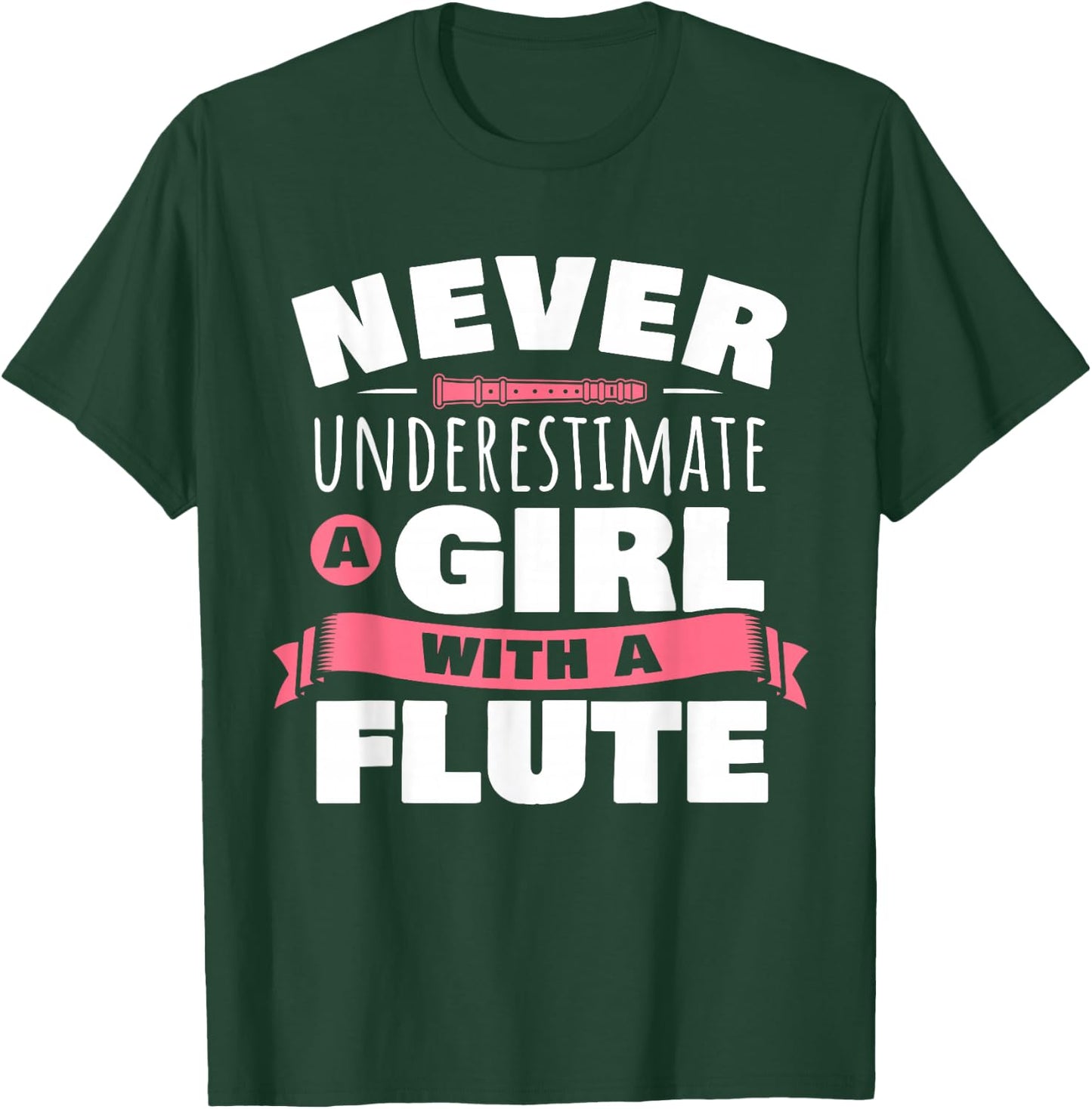 Funny Girl Flute Player Saying Flutist I Never Underestimate T-Shirt - T-Shirt | Forest