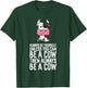 Always Be Yourself Unless You Can Be A Cow T-Shirt - T-Shirt | Forest