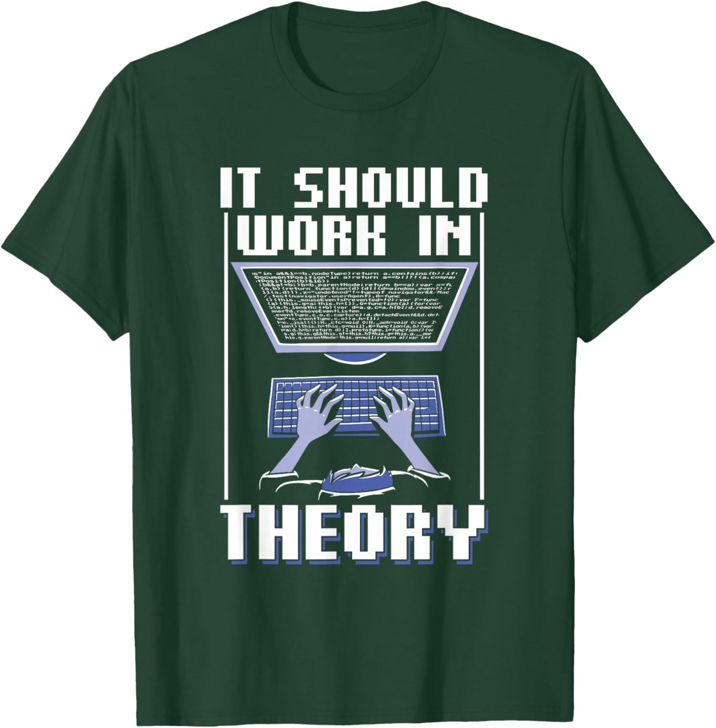 It Should Work In Theory Code Coder Coding Programmer T-Shirt - T-Shirt | Forest