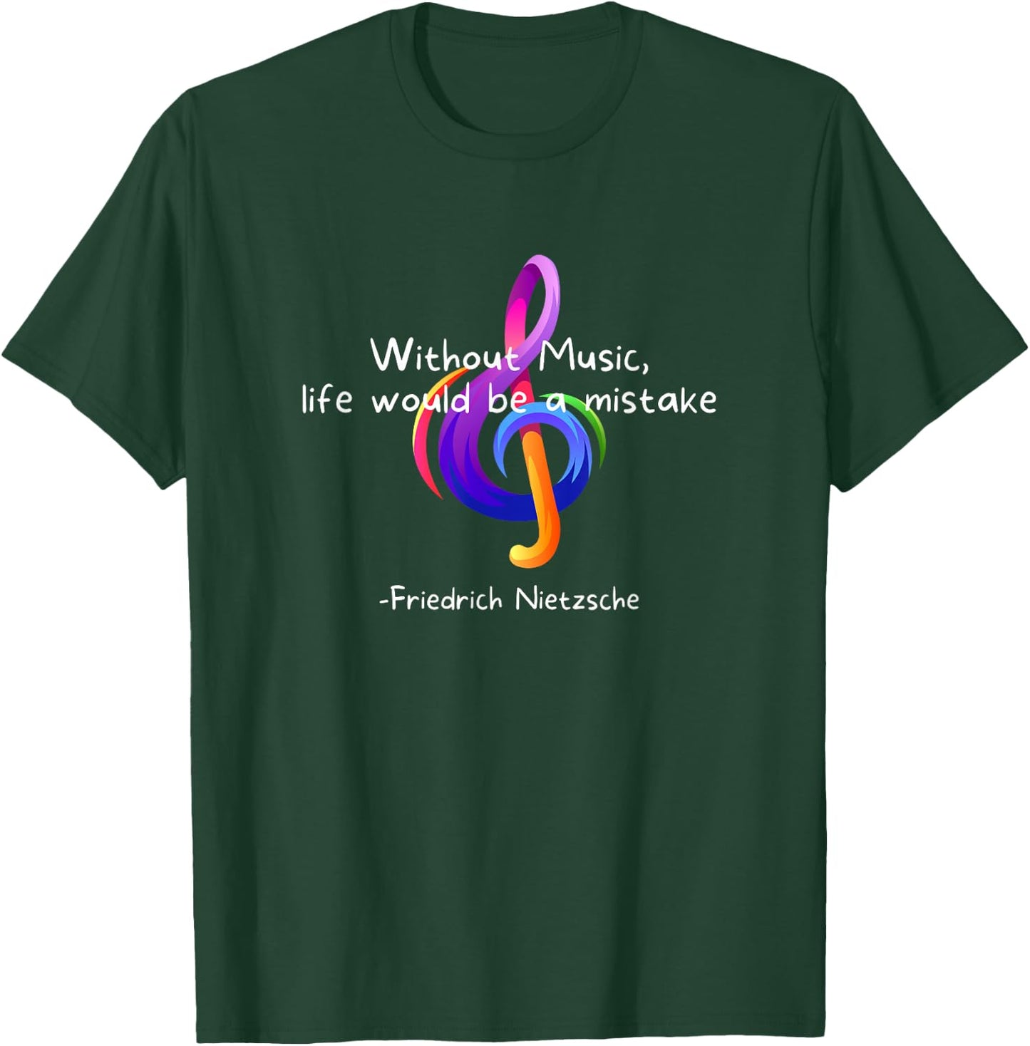 Without Music, Life Would Be A Mistake - Friedrich Nietzsche T-Shirt - T-Shirt | Forest