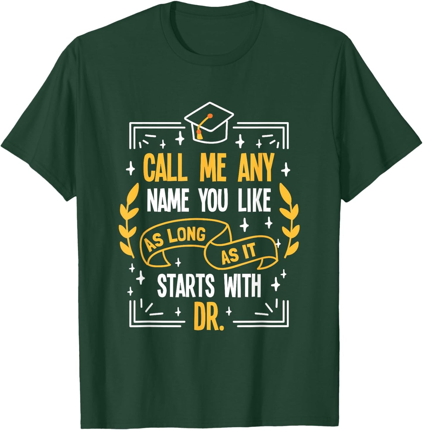 Doctor Promotion - Name me Dr. T-Shirt - T-Shirt | Forest