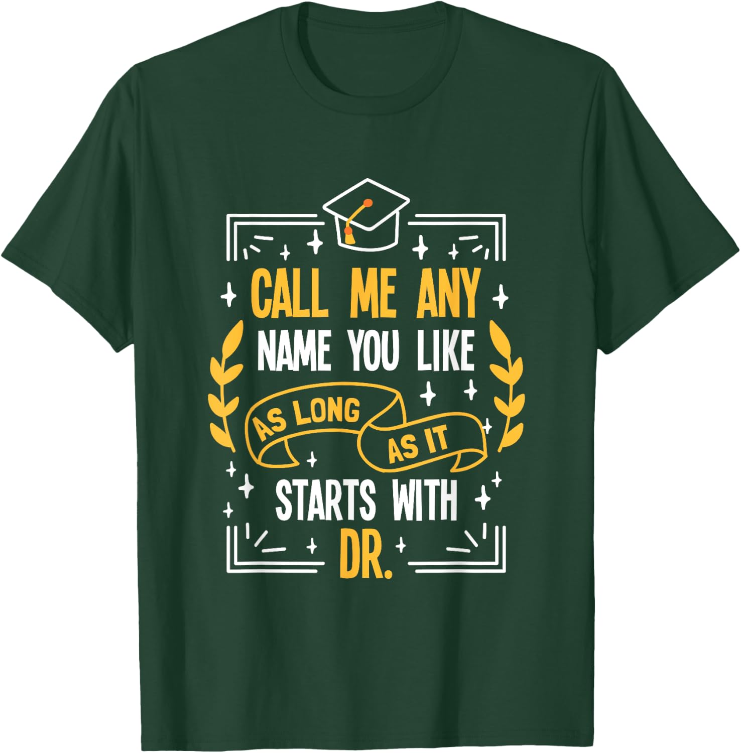 Doctor Promotion - Name me Dr. T-Shirt - T-Shirt | Forest