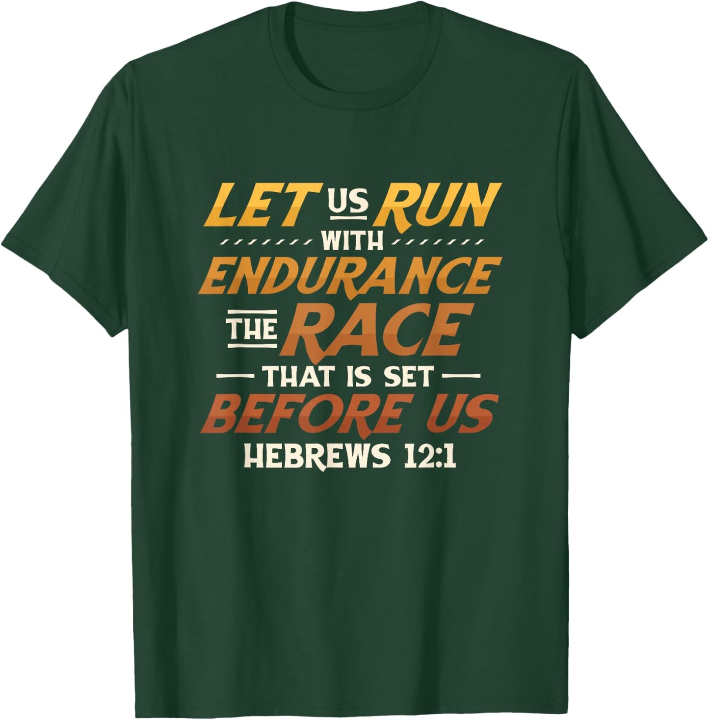 Let Us Run With Endurance The Race Marathon Running T-Shirt - T-Shirt | Forest