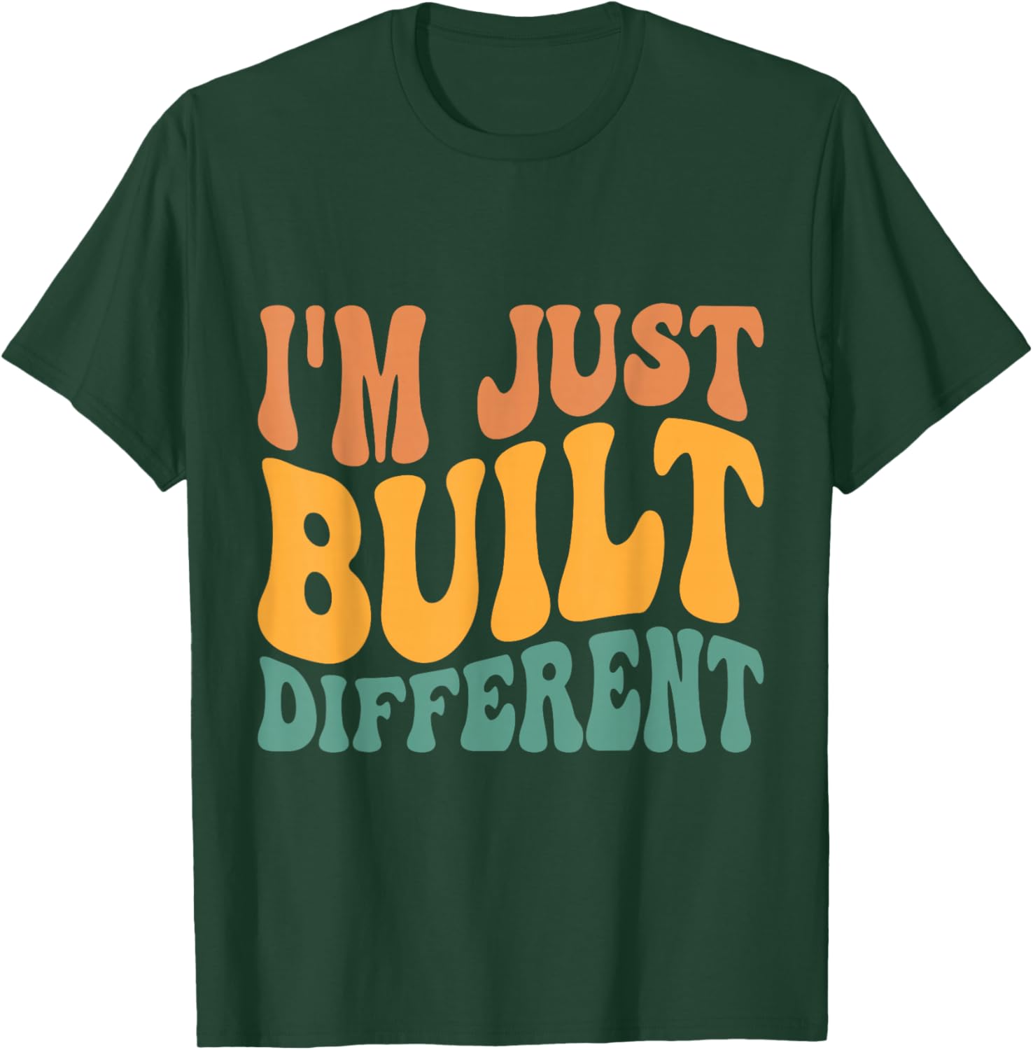 I'm Just Built Different T-Shirt - T-Shirt | Forest