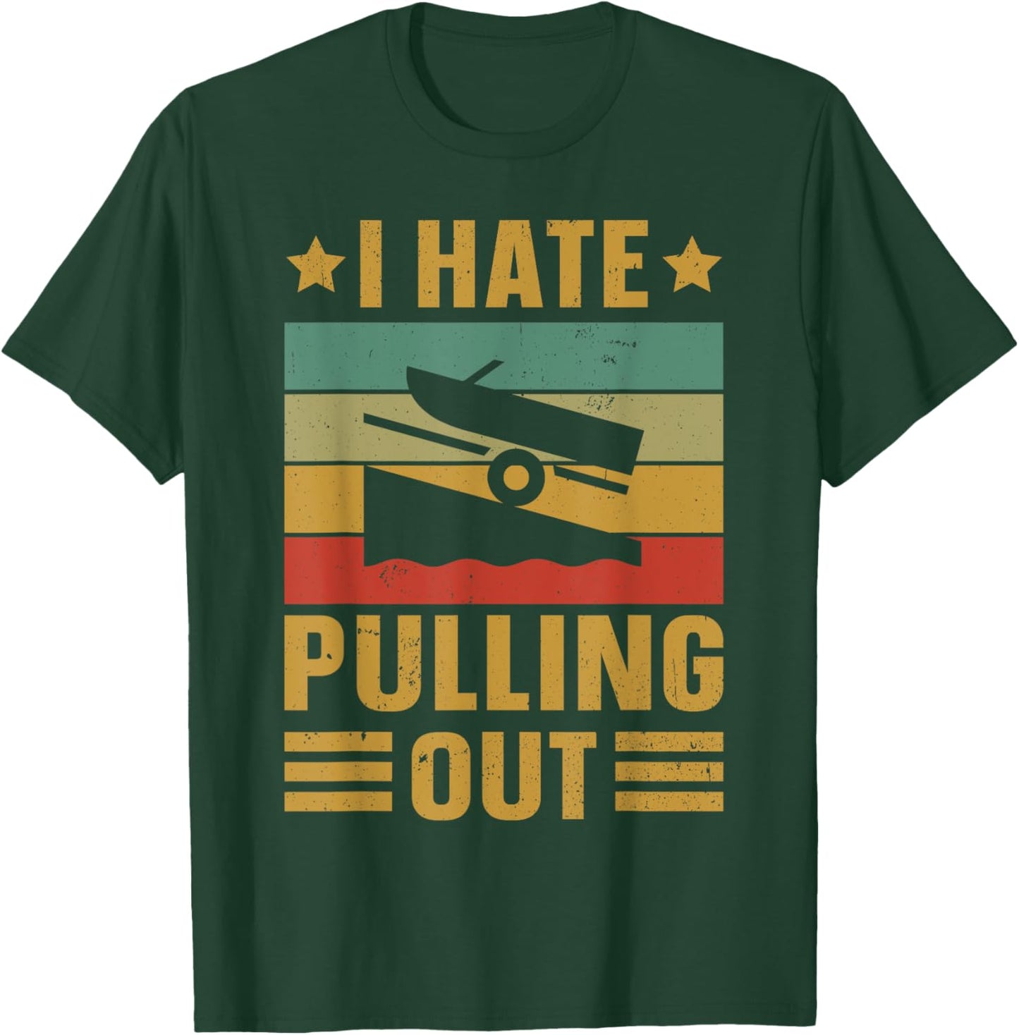 Funny Boating Quote I hate pulling out for boat captain T-Shirt - T-Shirt | Forest