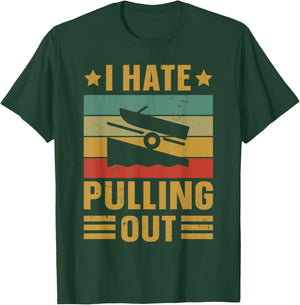 Funny Boating Quote I hate pulling out for boat captain T-Shirt - T-Shirt | Forest