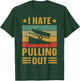 Funny Boating Quote I hate pulling out for boat captain T-Shirt - T-Shirt | Forest