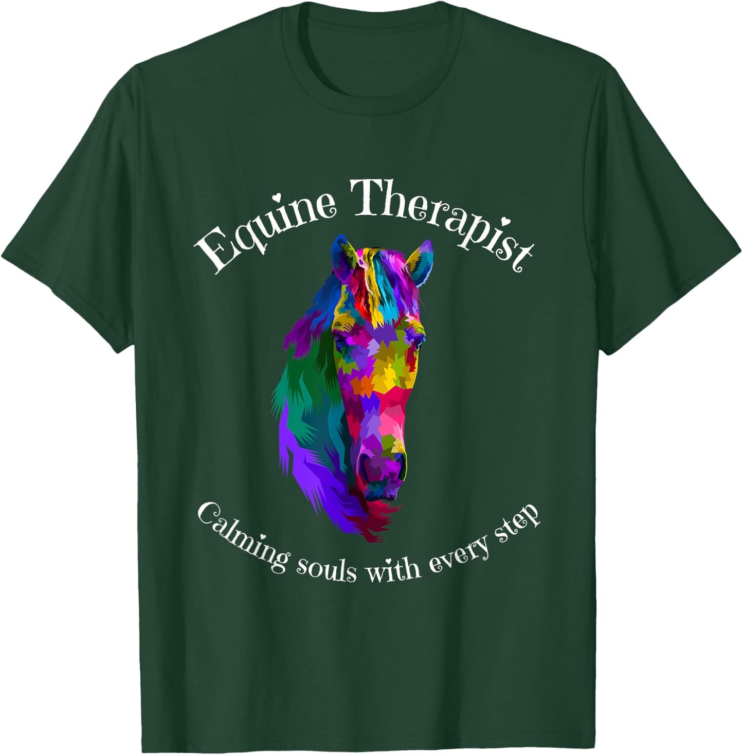 Equine Therapist Calming Horse Riding Therapy Soul Colorful T-Shirt - T-Shirt | Forest