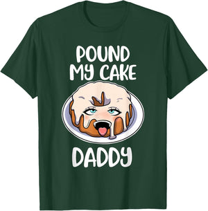Pound My Cake Daddy T-Shirt - T-Shirt | Forest