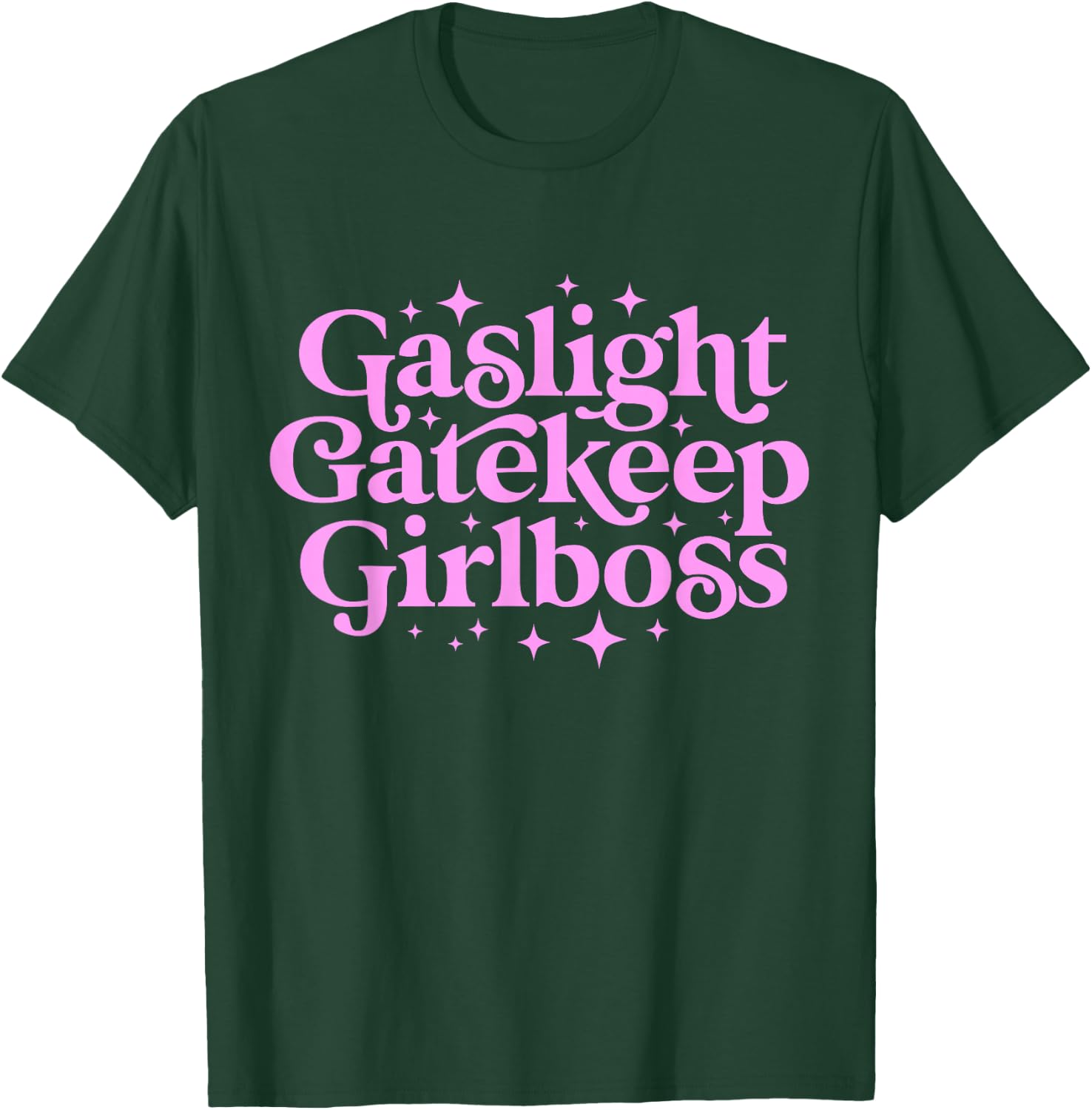 Gaslight GateKeep Girl Boss Funny Meme Feminist Ironic Babe T-Shirt - T-Shirt | Forest