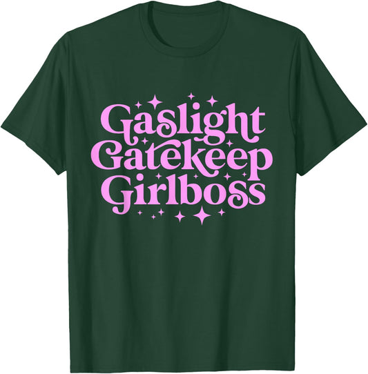 Gaslight GateKeep Girl Boss Funny Meme Feminist Ironic Babe T-Shirt - T-Shirt | Forest