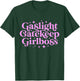 Gaslight GateKeep Girl Boss Funny Meme Feminist Ironic Babe T-Shirt - T-Shirt | Forest