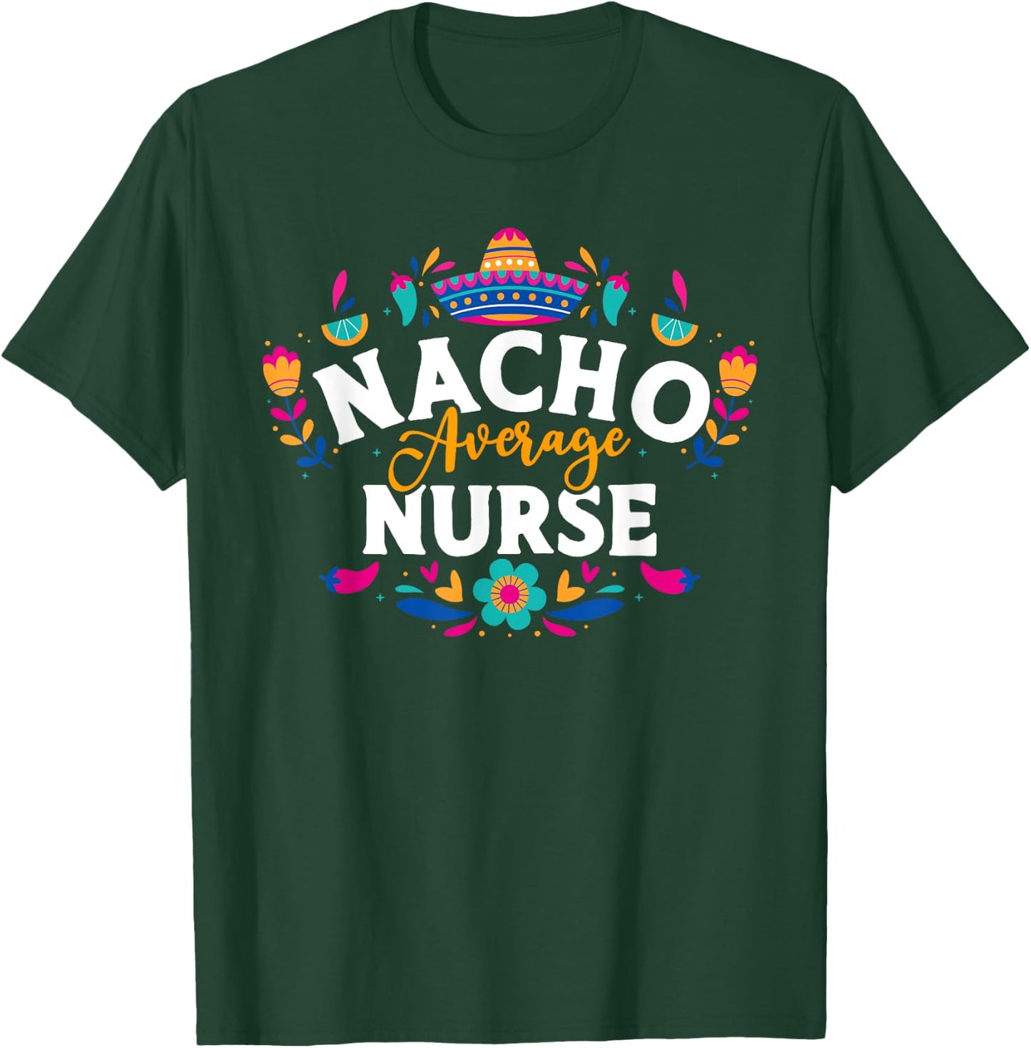 Nacho Average Nurse Cinco De Mayo Mexican Matching Family T-Shirt - T-Shirt | Forest