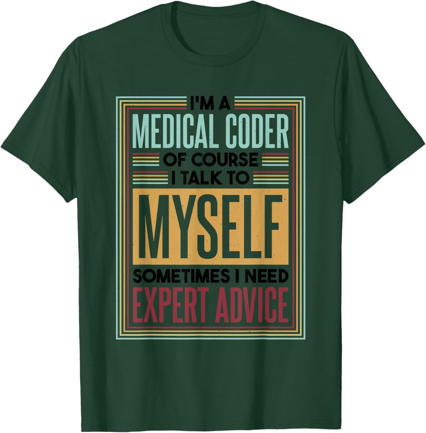 Medical Coder I Talk To Myself, Medical Nurse Coder T-Shirt - T-Shirt | Forest